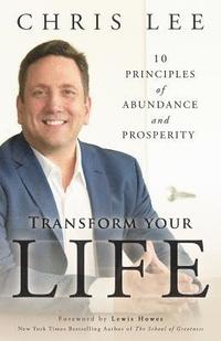 bokomslag Transform Your Life: 10 Principles of Abundance and Prosperity