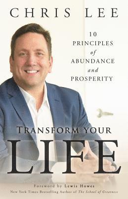 Transform Your Life: 10 Principles of Abundance and Prosperity 1