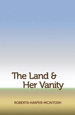 Roberta Harper-McIntosh - The Land and Her Vanity, Häftad