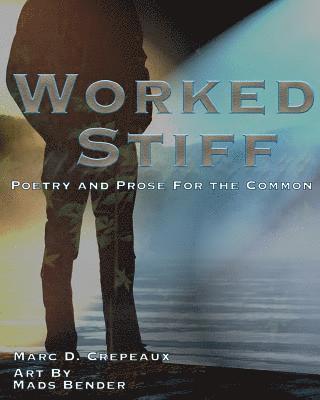 bokomslag Worked Stiff: Poetry and Prose for the Common