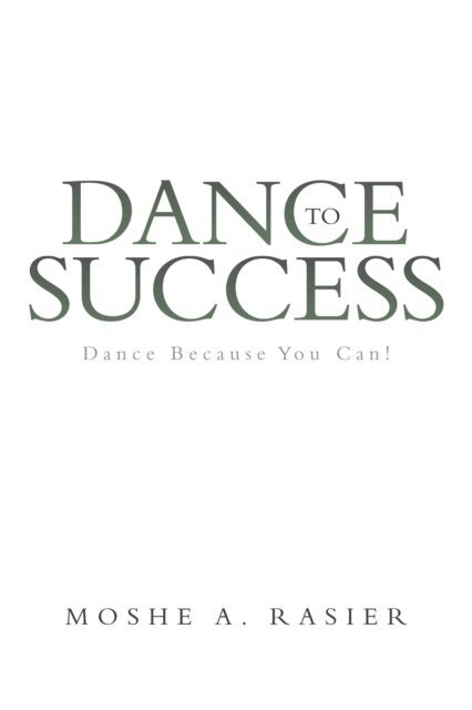 Dance to Success: Dance Because You Can! 1