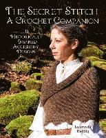 bokomslag The Secret Stitch A Crochet Companion: 9 Historically Inspired Accessory Designs