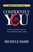 bokomslag Confidently You: 21-Day Action Plan to Your Professional Best