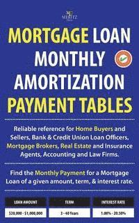 bokomslag Mortgage Loan Monthly Amortization Payment Tables: Easy to Use Reference for Home Buyers and Sellers, Mortgage Brokers, Bank and Credit Union Loan Off