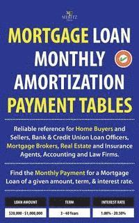 Mortgage Loan Monthly Amortization Payment Tables: Easy to Use Reference for Home Buyers and Sellers, Mortgage Brokers, Bank and Credit Union Loan Off 1