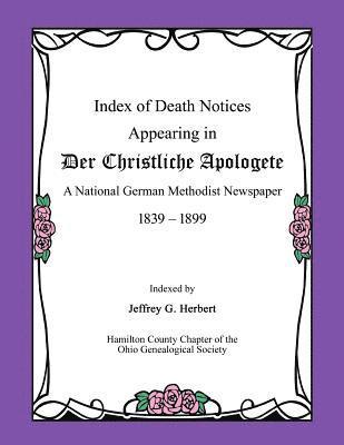 Jeffrey G. Herbert - Index of Death Notices Appearing in Der Christliche Apologete 1839-1899: A National German Methodist Newspaper, Häftad