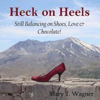 bokomslag Heck on Heels: Still Balancing on Shoes, Love & Chocolate!