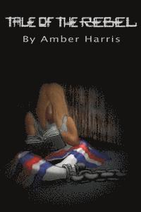 Amber Harris - Tale of the Rebel, Häftad