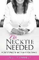 bokomslag No Necktie Needed: A Woman's Guide to Success in Financial Services