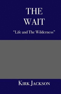 bokomslag The Wait: "Life and the Wilderness"