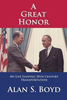 Alan S. Boyd - A Great Honor: My Life Shaping 20th Century Transportation, Häftad