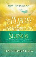 Dwann Holmes Rollinson - ¡Tú Puedes Interpretar Tus Sueños!: Una Guía de Bolsillo Profética de Estrategias Espirituales Demostradas que Ayudan a Entender sus Sueños con Precis, Häftad