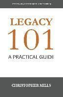 bokomslag Legacy 101: A Practical Guide