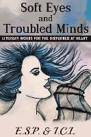 bokomslag Soft Eyes and Troubled Minds: Literary Works for the Disturbed at Heart