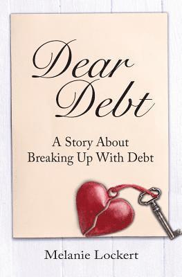 Dear Debt: A Story About Breaking Up With Debt 1