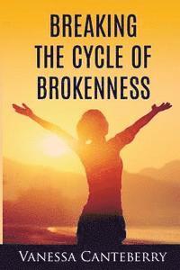bokomslag Breaking the Cycle of Brokenness