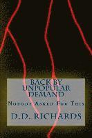 D. D. Richards - Back By Unpopular Demand: Nobody Asked For This, Häftad