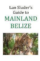 bokomslag Lan Sluder's Guide to Mainland Belize