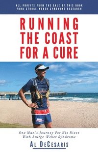 bokomslag Running The Coast For A Cure: One Man's Journey For His Niece With Sturge-Weber Syndrome