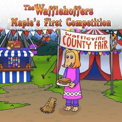 The Wafflehoffers Maple's First Competition: The Wafflehoffers 1