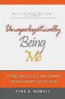 bokomslag Unapologetically Being Me: A 21 Day Inspirational for Sustaining a Positive Outlook of Oneself in Spite of Criticism