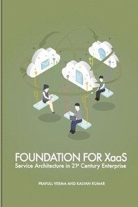 bokomslag Foundation for XaaS: Service Architecture in 21st Century Enterprise