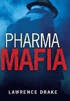 Lawrence Drake - PharmaMafia, Inbunden. Tillgänglighet: Lägg i varukorg