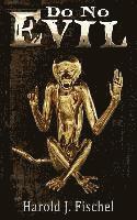 bokomslag Do No Evil: "Hear no evil . . . See no evil . . . Speak no evil . . . " Now there's one more evil to avoid.