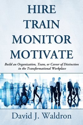 David J Waldron, David J. Waldron - Hire Train Monitor Motivate, Häftad