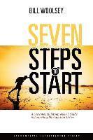 bokomslag Seven Steps To Start: A Sacramental Entrepreneur's Guide To Launching Startups That Thrive