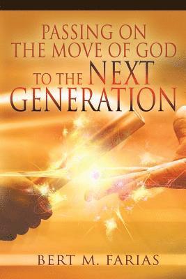 Passing On the Move of God to the Next Generation 1