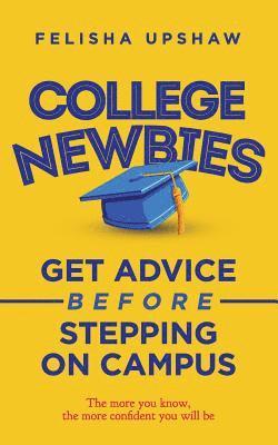 College Newbies: Get Advice Before Stepping On Campus 1