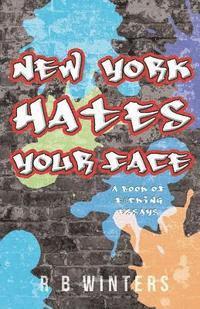 R. B. Winters - New York Hates Your Face: A Book of F#cking Essays, Häftad