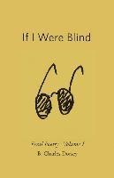 B. Charles Dorsey, B Charles Dorsey, Kay Landis - If I Were Blind: Feral Poetry, Häftad