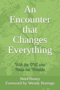 bokomslag An Encounter that Changes Everything: With the ONE who Heals our Wounds