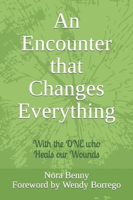 An Encounter that Changes Everything: With the ONE who Heals our Wounds 1