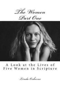 bokomslag The Women Part One: A Look at the Lives of Five Women in Scripture