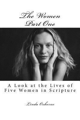 The Women Part One: A Look at the Lives of Five Women in Scripture 1