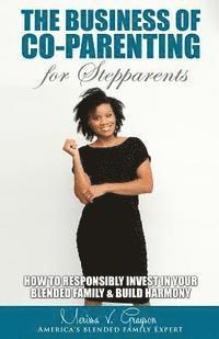 bokomslag The Business of Co-Parenting for Stepparents: How to Responsibly Invest in Your Blended Family & Build Harmony