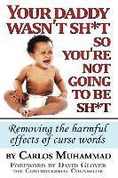 Your Daddy wasn't sh*t so you're not going to be sh*t: Removing the harmful effects of curse words 1