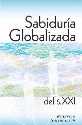 Federico Sulimovich - Sabiduría globalizada del siglo XXI, Inbunden