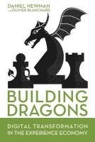 Olivier Blanchard, Daniel Newman - Building Dragons: Digital Transformation in the Experience Economy, Häftad