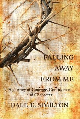 bokomslag Falling Away From Me: A Journey of Courage, Confidence and Character