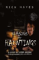 bokomslag Reasons For Hauntings: A Step By Step Guide To Understanding Haunted Places