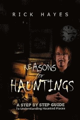Rick Hayes - Reasons For Hauntings, Häftad