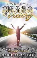 Moving From Brokenness To Victory: Overcoming the world through poems 1