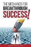 bokomslag The Mechanics for Breakthrough Success: The Guide to a Life You Never Considered Reachable