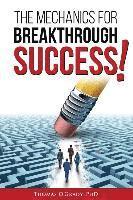 The Mechanics for Breakthrough Success: The Guide to a Life You Never Considered Reachable 1