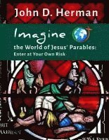 Imagine the World of Jesus' Parables: Enter at Your Own Risk 1