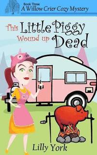 bokomslag This Little Piggy Wound Up Dead (a Willow Crier Cozy Mystery Book 3)